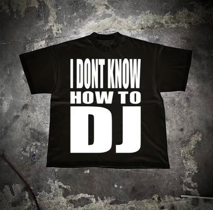 IDK HOW 2 DJ Shirt