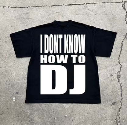 IDK HOW 2 DJ Shirt