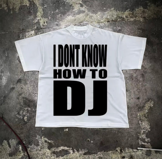 IDK HOW 2 DJ Shirt