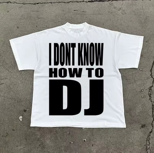 IDK HOW 2 DJ Shirt